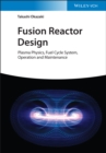 Image for Fusion reactor design  : plasma physics, fuel cycle system, operation and maintenance