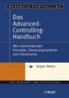 Image for Das Advanced-Controlling-Handbuch : Alle entscheidenden Konzepte, Steuerungssysteme und Instrumente