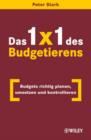 Image for Das 1x1 Des Budgetierens : Budgets Richtig Planen, Umsetzen Und Kontrollieren