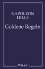 Image for Napoleon Hill&#39;s Goldene Regeln : Zeitlose Weisheiten fur Ihren Erfolg
