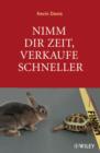 Image for Nimm Dir Zeit, Verkaufe Schneller : Kundenbedurfnisse Erfolgreich Erkennen Und Nutzen
