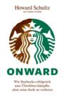 Image for Onward : Wie Starbucks Erfolgreich ums Uberleben Kampfte, Ohne Seine Seele zu Verlieren