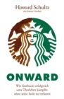 Image for Onward : Wie Starbucks erfolgreich ums Uberleben kampfte, ohne seine Seele zu verlieren