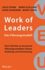 Image for Work of Leaders - Das Fuhrungsmodell : Drei Schritte zu besserem Fuhrungsverhalten - Vision, Einklang und Umsetzung