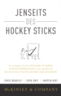 Image for Jenseits des Hockey Sticks : So verandern Sie die Dynamik in Ihren Strategieprozessen und ergreifen die richtigen strategischen Massnahmen