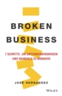 Image for Broken Business : 7 Schritte, um Unternehmenskrisen und Skandale zu managen