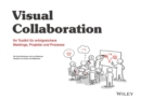 Image for Visuelle Zusammenarbeit : Ihr Toolkit f¿r erfolgreichere Meetings, Projekte und Prozesse