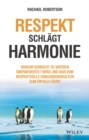 Image for Respekt schlagt Harmonie : Warum gemocht zu werden uberbewertet wird und nur eine respektvolle Diskussionskultur zum Erfolg fuhrt