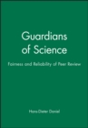 Image for Guardians of Science : Fairness and Reliability of Peer Review