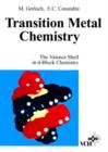 Image for Transition Metal Chemistry : The Valence Shell in D-Block Chemistry