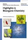 Image for Highlights in bioorganic chemistry: methods and applications