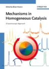 Image for Mechanisms in homogeneous catalysis: a spectroscopic approach