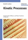 Image for Kinetic processes: crystal growth, diffusion, and phase transitions in materials