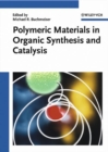 Image for Polymeric materials in organic synthesis and catalysis