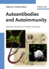Image for Autoantibodies and autoimmunity: molecular mechanisms in health and disease