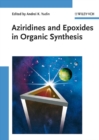 Image for Aziridines and epoxides in organic synthesis
