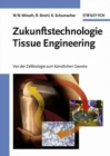 Image for Zukunftstechnologie Tissue Engineering: von der Zellbiologie zum kunstlichen Gewebe