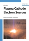 Image for Plasma Cathode Electron Sources: Physics, Technology, Applications
