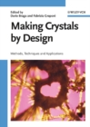 Image for Making crystals by design: methods, techniques and applications