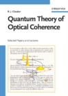 Image for Quantum theory of optical coherence: selected papers and lectures