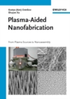 Image for Plasma-aided nanofabrication: from plasma sources to nanoassembly