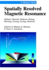 Image for Spatially resolved magnetic resonance: methods, materials, medicine, biology, rheology, geology, ecology, hardware