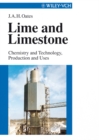 Image for Lime and limestone: chemistry and technology, production and uses.