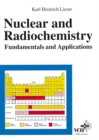 Image for Nuclear and radiochemistry: fundamentals and applications