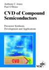 Image for CVD of compound semiconductors: precursor synthesis, development and applications