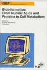 Image for Bioinformatics: From Nucleic Acids and Proteins to Cell Metabolism
