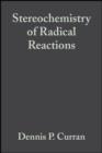 Image for Stereochemistry of radical reactions: concepts, guidelines, and synthetic applications
