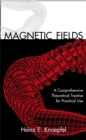 Image for Magnetic fields: a comprehensive theoretical treatise for practical use