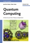 Image for Quantum Computing: A Short Course from Theory to Experiment