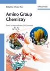 Image for Amino group chemistry: from synthesis to the life sciences