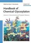 Image for Handbook of chemical glycosylation: advances in stereoselectivity and therapeutic relevance