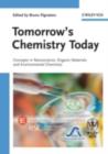 Image for Tomorrow&#39;s chemistry today: concepts in nanoscience, organic materials and environmental chemistry