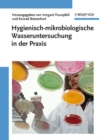 Image for Hygienisch-mikrobiologische Wasseruntersuchung in der Praxis: Nachweismethoden, Bewertungskriterien, Qualitatssicherung, Normen