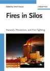 Image for Fires in silos: hazards, prevention, and fire fighting