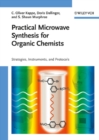 Image for Practical microwave synthesis for organic chemists: strategies, instruments, and protocols