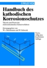 Image for Handbuch Des Kathodischen Korrosionsschutzes: Theorie Und Praxis Der Elektrochemischen Schutzverfahren