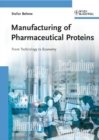 Image for Manufacturing of pharmaceutical proteins: from technology to economy