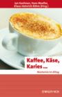 Image for Kaffee, Kse, Karies ... : Biochemie Im Alltag