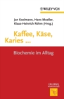 Image for Kaffee, Kase, Karies ...: Biochemie im Alltag
