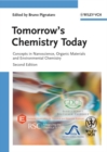 Image for Tomorrow&#39;s chemistry today: concepts in nanoscience, organic materials and environmental chemistry