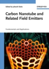 Image for Carbon Nanotube and Related Field Emitters: Fundamentals and Applications