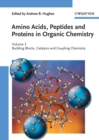 Image for Amino acids, peptides and proteins in organic chemistry.:  (Building blocks, catalysis and coupling chemistry)