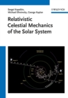 Image for Relativistic celestial mechanics of the solar system