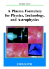 Image for A plasma formulary for physics, technology and astrophysics