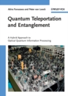 Image for Quantum teleportation and entanglement: a hybrid approach to optical quantum information processing