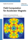 Image for Field computation for accelerator magnets: analytical and numerical methods for electromagnetic design and optimization
